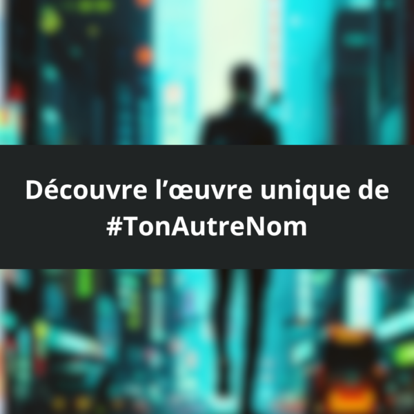 #TonAutreNom : l'œuvre d'art HD